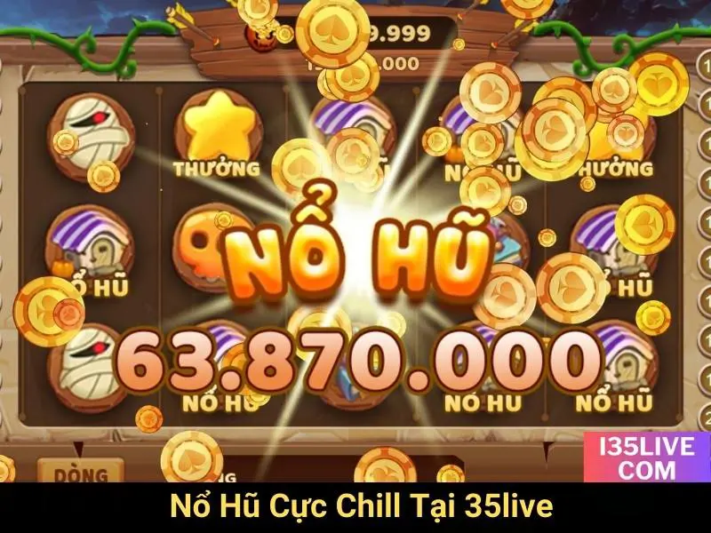 Nổ Hũ Cực Chill Tại 35live